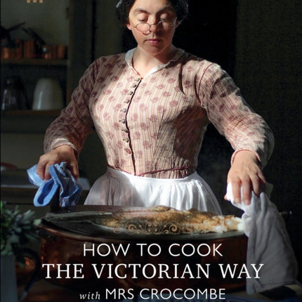 How to Cook the Victorian Way with Mrs Crocombe