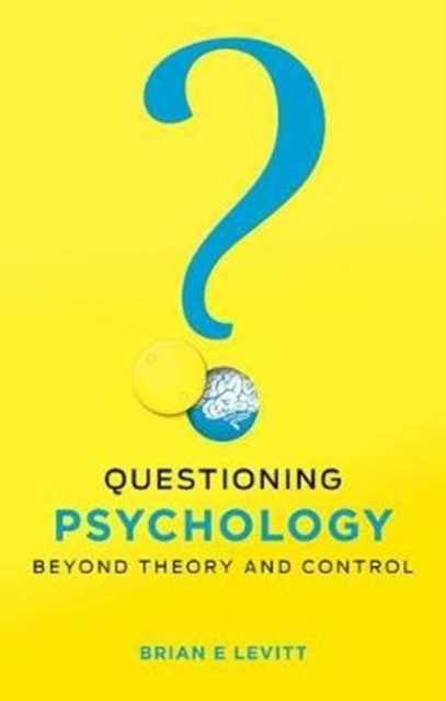 Questioning Psychology: Beyond theory and control