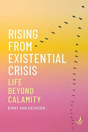 Rising from Existential Crisis: Life beyond calamity