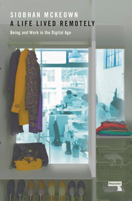 A Life Lived Remotely: Being and Work in the