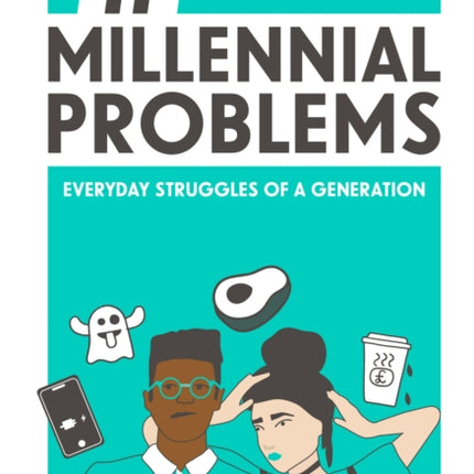 Millennial Problems: Everyday Struggles of a Generation