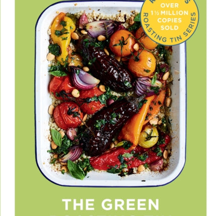 The Green Roasting Tin: Vegan and Vegetarian One Dish Dinners