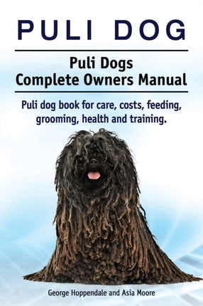 Puli dog. Puli Dogs Complete Owners Manual. Puli