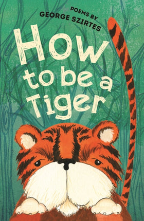 How to be a Tiger: Poems