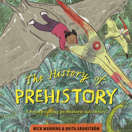 The History of Pre-History: An adventure through 4 billion years of life on earth!