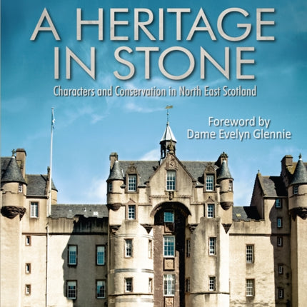 A Heritage in Stone: Characters and Conservation in North East Scotland