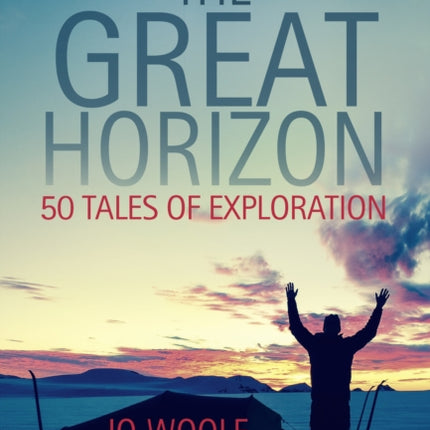 The Great Horizon: 50 Tales of Exploration