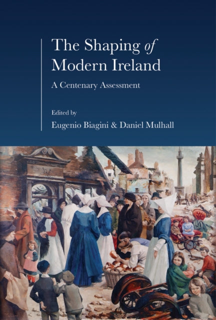 The Shaping of Modern Ireland: A Centenary Assessment