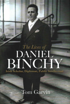 The Lives of Daniel Binchy Irish Scholar Diplomat Public Intellectual