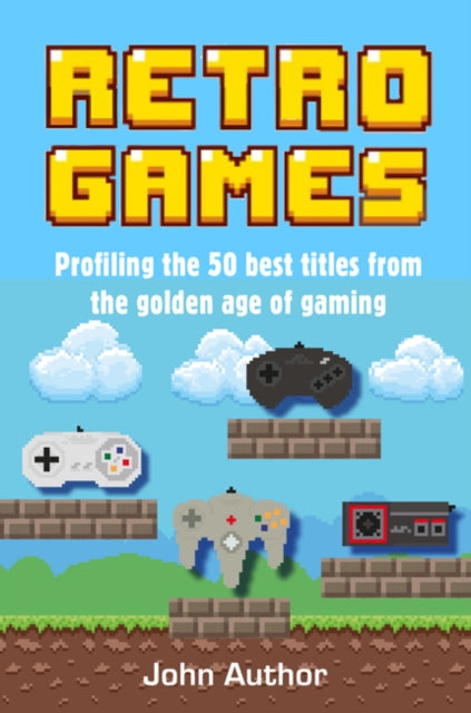 Retro Games: Profiling the Best Titles from the Golden Age of Gaming