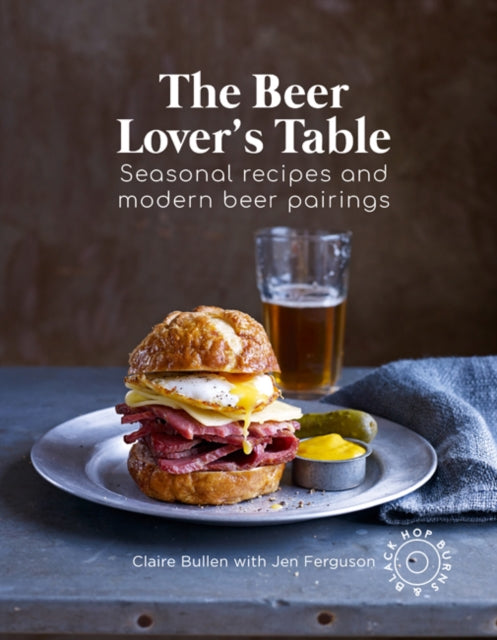 The Beer Lover's Table: Seasonal Recipes and Modern Beer Pairings