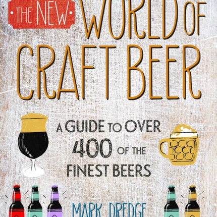 The New Craft Beer World: Celebrating Over 400 Delicious Beers