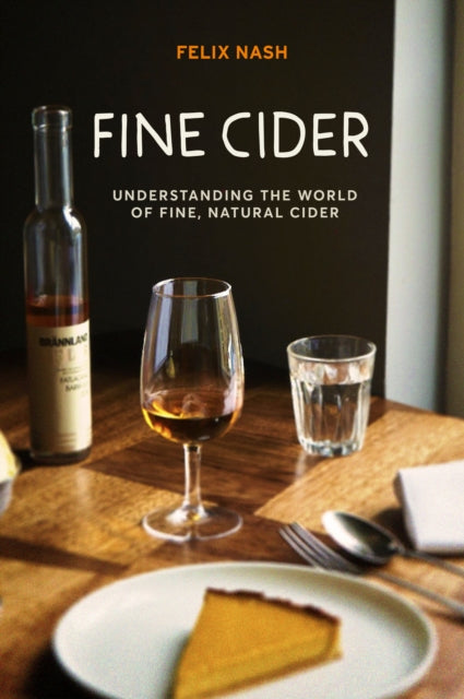 Fine Cider: Understanding the World of Fine, Natural Cider