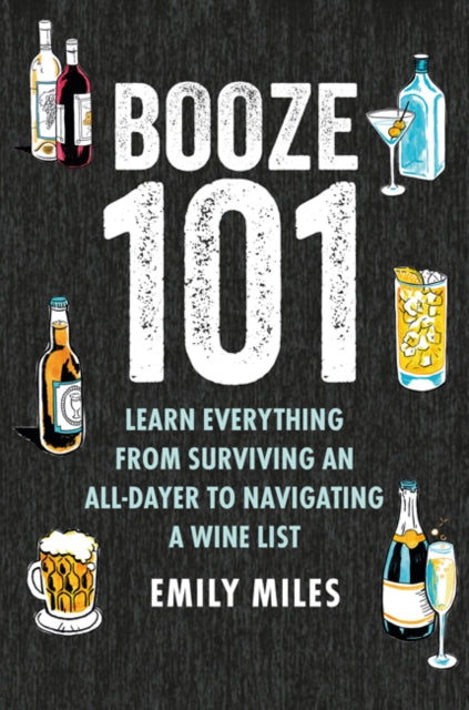 Booze Basics: A Complete Guide to the DOS and Don’Ts of Drinking