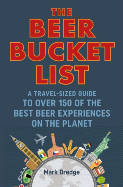 The Beer Bucket List: A Travel-Sized Guide to