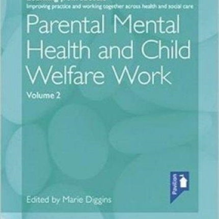 Parental Mental Health and Child Welfare Work Volume 2: 2