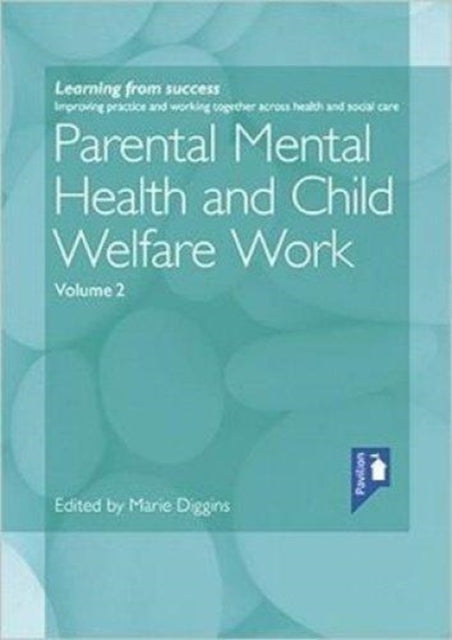 Parental Mental Health and Child Welfare Work Volume 2: 2