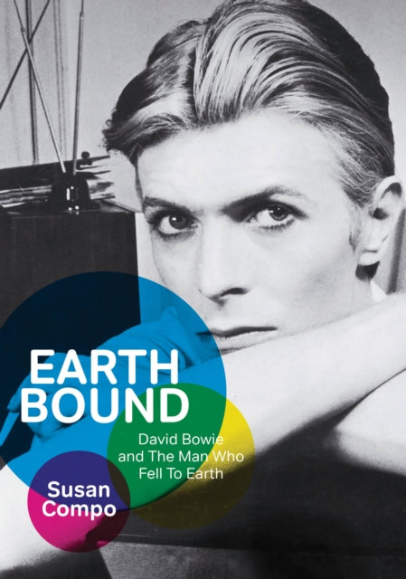 Earthbound: David Bowie and The Man Who Fell To Earth