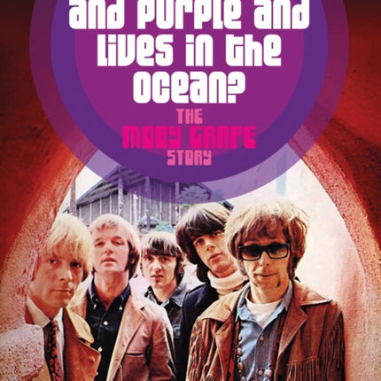 What’s Big and Purple and Lives in the Ocean: The Moby Grape Story