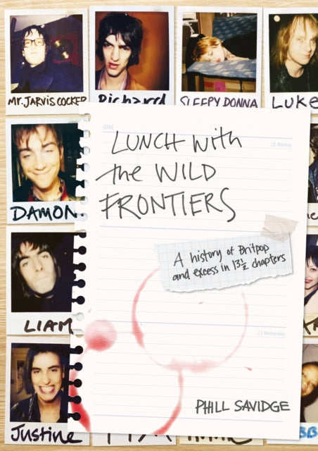 Lunch With The Wild Frontiers A History of Britpop and Excess in 13 Chapters