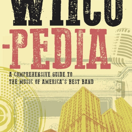 Wilcopedia: A Comprehensive Guide To The Music Of America’s Best Band