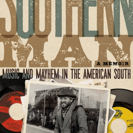 Southern Man: Music And Mayhem In The American South (A Memoir)