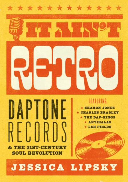 It Ain’t Retro: Daptone Records and The 21st-Century Soul Revolution