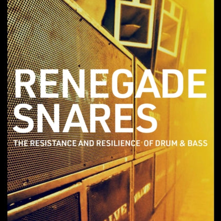 Renegade Snares: The Resistance And Resilience Of Drum & Bass