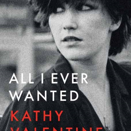 All I Ever Wanted: A Rock 'n' Roll Memoir