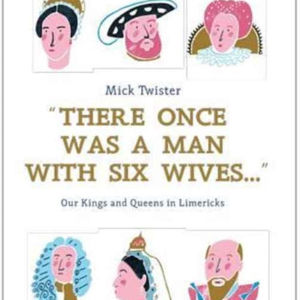 There Once Was A Man With Six Wives: Our Kings and Queens in Limericks