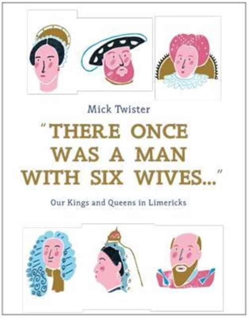 There Once Was A Man With Six Wives: Our Kings and Queens in Limericks