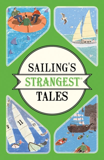 Sailings Strangest Tales Extraordinary but true stories from over nine hundred years of sailing