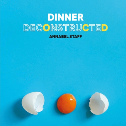 Dinner Deconstructed 35 Recipes from Scratch