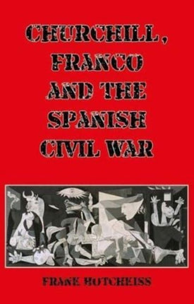 Churchill Franco and the Spanish Civil War