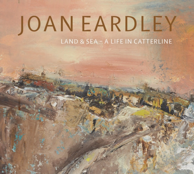 Joan Eardley: Land & Sea – A Life in Catterline