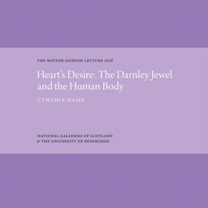 Heart's Desire: The Darnley Jewel and the Human Body: The Watson Gordon Lecture 2018