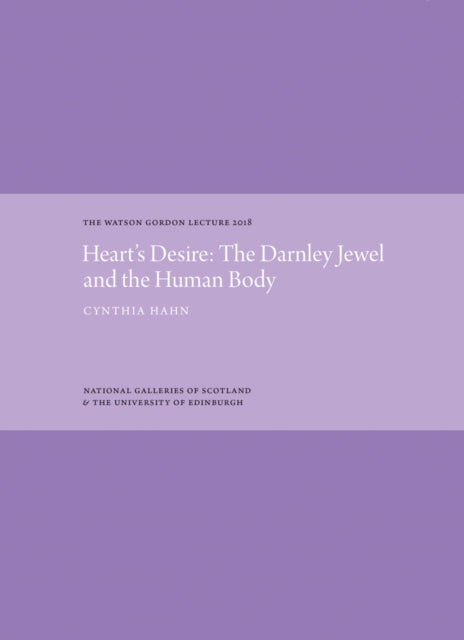 Heart's Desire: The Darnley Jewel and the Human Body: The Watson Gordon Lecture 2018