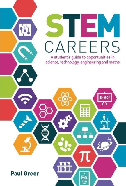 STEM Careers: A Student’s Guide to Opportunities in Science, Technology, Engineering and Maths