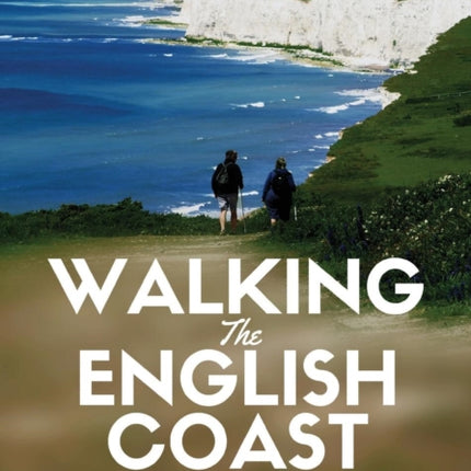 Walking the English Coast: A Beginner's Guide