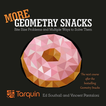 More Geometry Snacks: Bite Size Problems and Multiple Ways to Solve Them