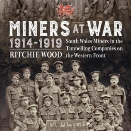 Miners at War 1914-1919: South Wales Miners in the Tunneling Companies on the Western Front