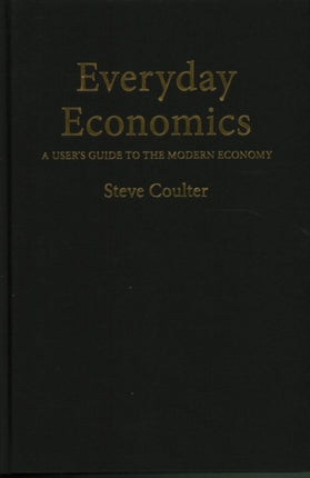 Everyday Economics: A User's Guide to the Modern Economy