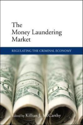 The Money Laundering Market: Regulating the Criminal Economy