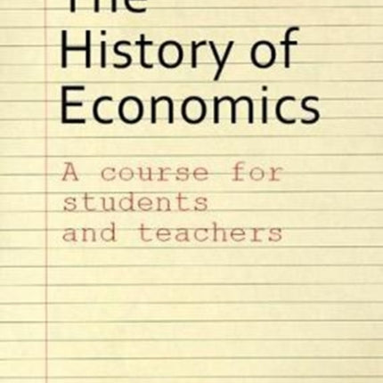 The History of Economics: A Course for Students and Teachers