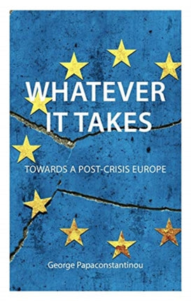 Whatever it Takes: The Battle for Post-Crisis Europe