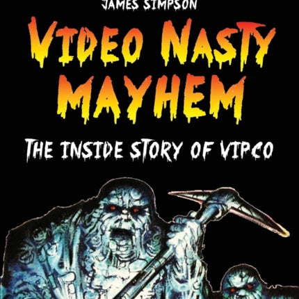 Video Nasty Mayhem: The Inside Story of VIPCO