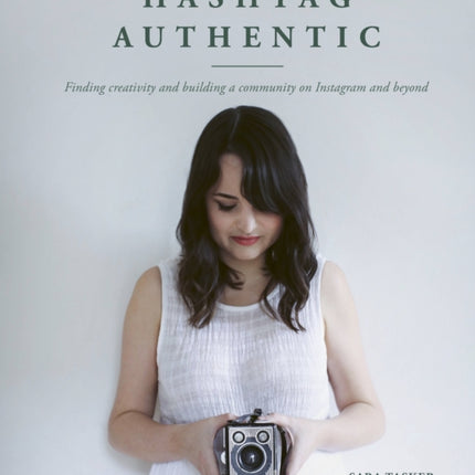 Hashtag Authentic: Finding creativity and building a community on Instagram and beyond