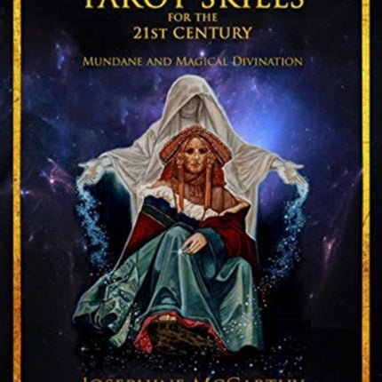 Tarot Skills for the 21st Century: Mundane and Magical Divination