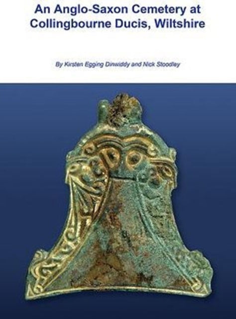 An AngloSaxon Cemetery at Collingbourne Ducis Wiltshire 37 Wessex Archaeology Monograph