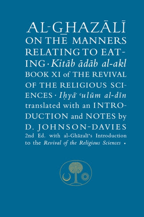 Al-Ghazali on the Manners Relating to Eating: Book XI of the Revival of the Religious Sciences